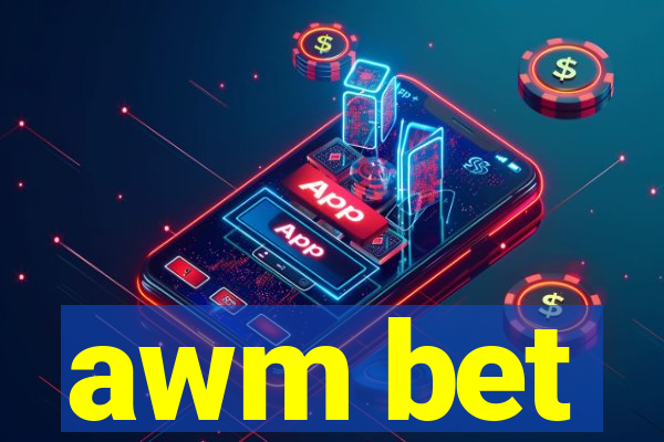 awm bet